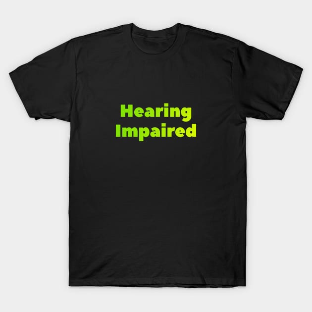 Hearing impaired T-Shirt by Catprint